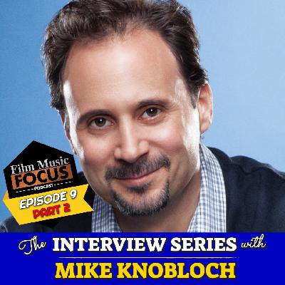 Episode 9 – Interview: Mike Knobloch (PART 1)