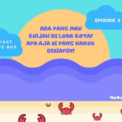 Eps.9 | Ada Yang Mau Kuliah Di Luar Kota, Apa Aja Sih Yang Harus Disiapin?