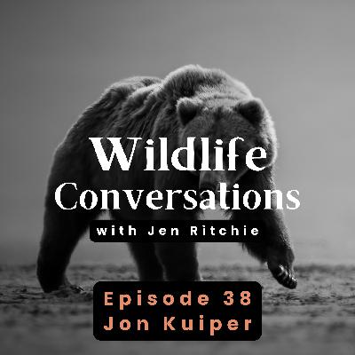 Episode 38: Wildlife Conversations with Jon Kuiper