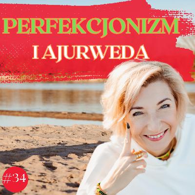 O perfekcjonizmie po ajurwedyjsku
