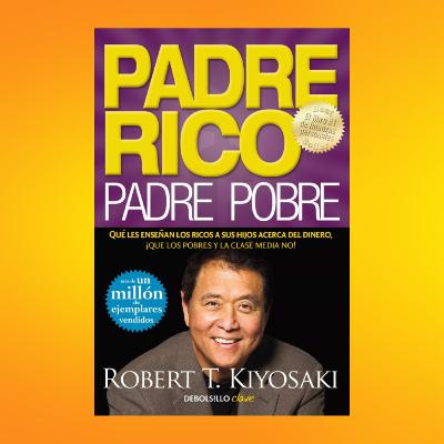 Resumen completo libro PADRE RICO PADRE POBRE en 10 minutos Resumen completo libro PADRE RICO PADRE POBRE en 10 minutos