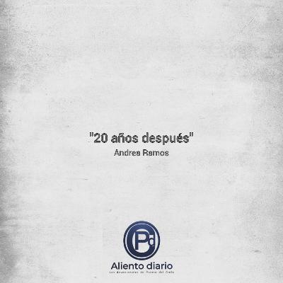 "20 AÑOS DESPUÉS" Andrea Ramos "20 AÑOS DESPUÉS" Andrea Ramos