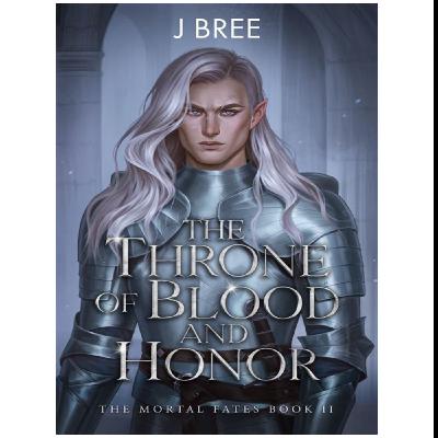 Download PDF (Book) The Throne of Honor and Blood (The Mortal Fates, #2) by : (J. Bree) Download PDF (Book) The Throne of Honor and Blood (The Mortal Fates, #2) by : (J. Bree)