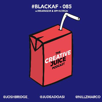 #BlackAF - 085 w/ @Datagdr & @PhilOssai #BlackAF - 085 w/ @Datagdr & @PhilOssai