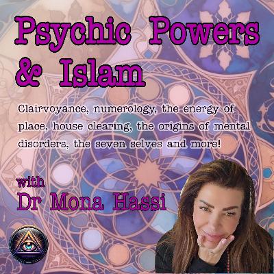 TPG 02.04 Psychic Powers and Islam with Dr Mona Hassi