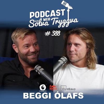 #388 Beggi Ólafs með Sölva Tryggva (Áskriftarþáttur)