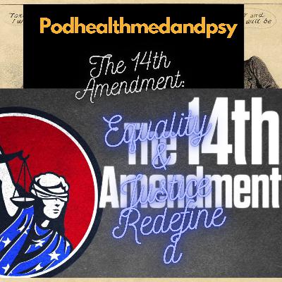The 14th Amendment: Equality & Justice Redefined