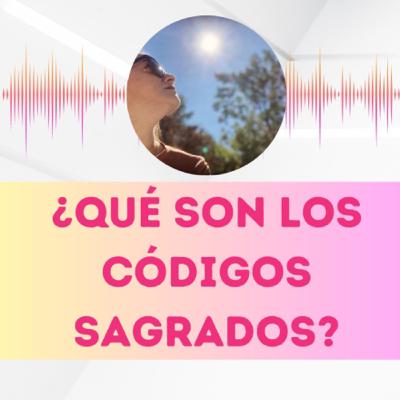 ¿Qué son los Códigos Sagrados?