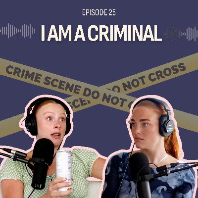 I Am A Criminal I Am A Criminal