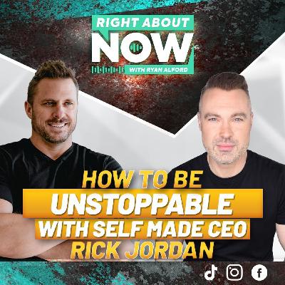 How To Be Unstoppable with Self Made CEO Rick Jordan How To Be Unstoppable with Self Made CEO Rick Jordan