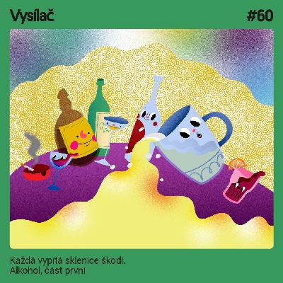 #60 Každá vypitá sklenice škodí. Alkohol, část první