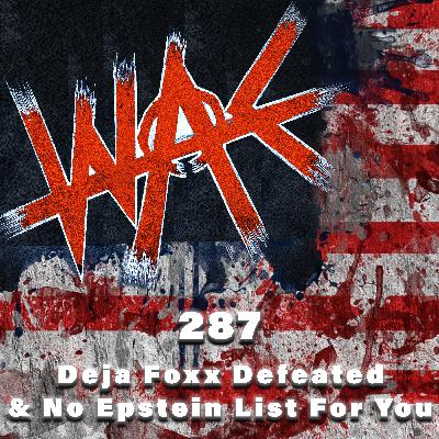 287: Deja Foxx Defeated & No Epstein List For You