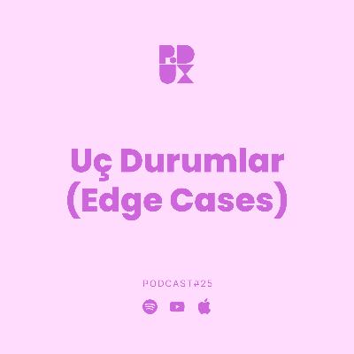 25 - Uç Durumlar (Edge Cases)