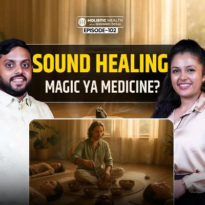 How Sound & Vibrations Can Transform Your Health | Power of Sound Healing | Coach Shivangi Desai