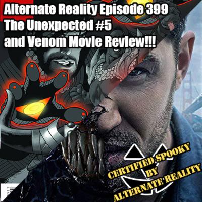 Episode 399 - The Unexpected #5 and Venom Movie Review!!!