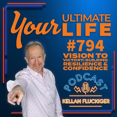 Vision to Victory, Building Resilience and Confidence with Joy Fluckiger, 794 Vision to Victory, Building Resilience and Confidence with Joy Fluckiger, 794