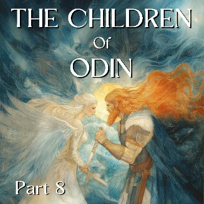 The Children of Odin Part 8 - Loki Against the Æsir and The Valkyrie