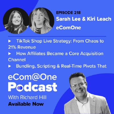 E217: Sarah Lee & Kiri Leach - TikTok Shop Strategy: How The INKEY List Built a Live Shopping Engine