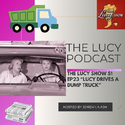 The Lucy Show S1 Ep24 “Lucy Drives a Dump Truck” The Lucy Show S1 Ep24 “Lucy Drives a Dump Truck”