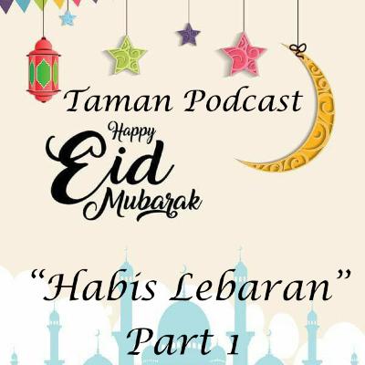 Taman Podcast : Habis Lebaran Part 1