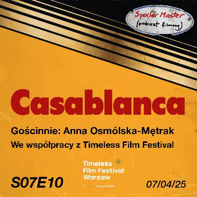 S07E10: "Casablanca" (1942) || Gościnnie: Anna Osmólska-Mętrak
