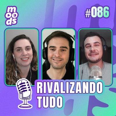 #86 Rivalizando Tudo #86 Rivalizando Tudo