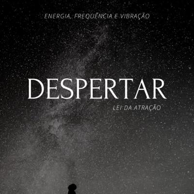Despertar- Lei da atração Despertar- Lei da atração