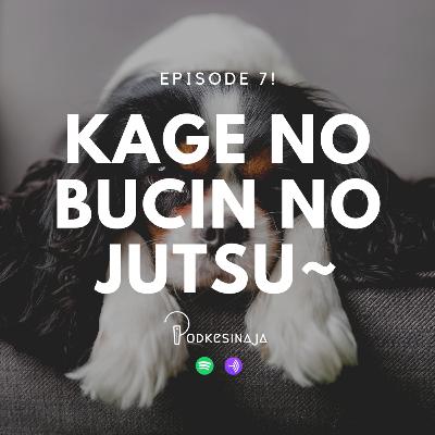 Episode 7 : Kage No Bucin No Jutsu~ Episode 7 : Kage No Bucin No Jutsu~