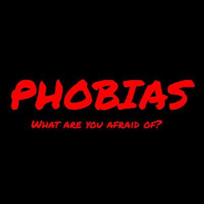 Phobias: What Are You Afraid Of?