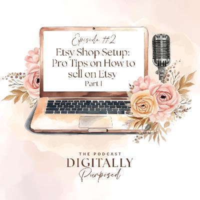 2: Etsy Shop Setup: Pro Tips on How to sell on Etsy (part 1)