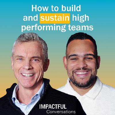 Episode 9: How to build and sustain high performing teams