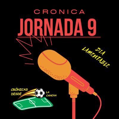 Episodio 52 Crónica de la jornada 9 / Día negro de nuestro fútbol Episodio 52 Crónica de la jornada 9 / Día negro de nuestro fútbol