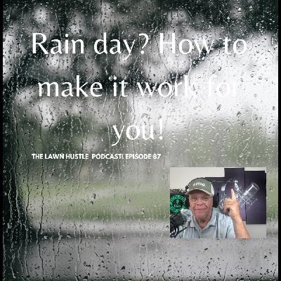 Rain Day? How to make it work for you!