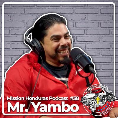 MISSION HONDURAS PODCAST #38 YAMBO | ARTISTA & COMPOSITOR MUSICAL HONDUREÑO