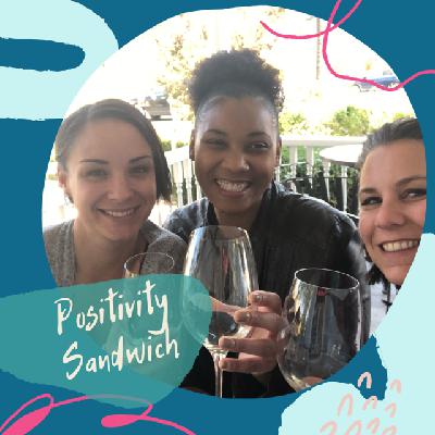 Episode 19: Positivity Sandwich