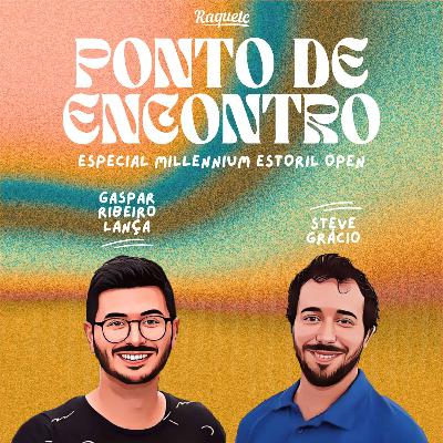 Especial Millennium Estoril Open | 15-0 Ep. #9