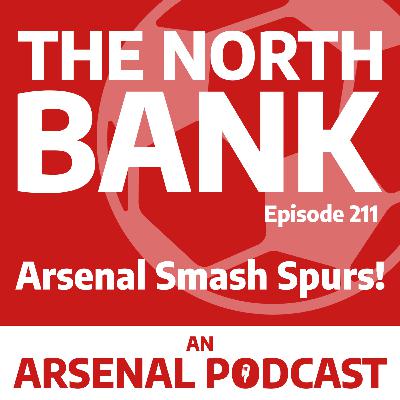 Ep. 211 - Arsenal Smash Spurs!