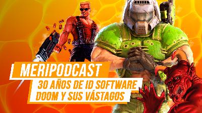 Meripodcast 14x18: 30 años de Id Software, Doom y sus vástagos Meripodcast 14x18: 30 años de Id Software, Doom y sus vástagos