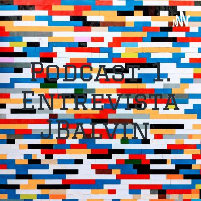 Podcast 1. Entrevista con JBalvin