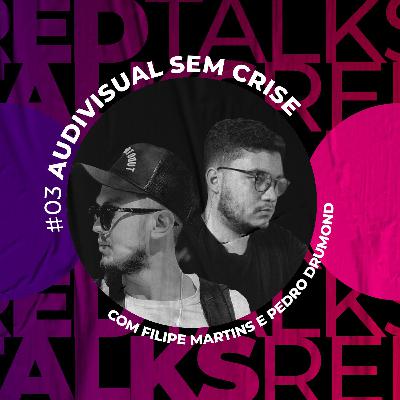 #3 Audiovisual sem crise com Filipe Martins e Pedro  Drumond