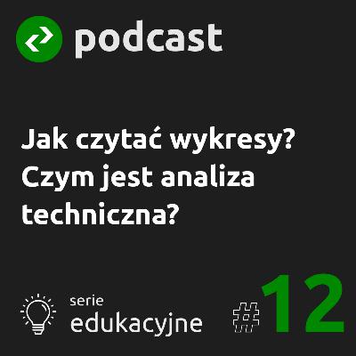 Jak czytać wykresy? Czym jest analiza techniczna? Jak czytać wykresy? Czym jest analiza techniczna?