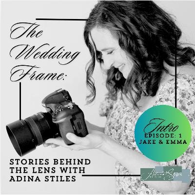 Intro to The Wedding Frame: Stories Behind the Lens with Adina Stiles