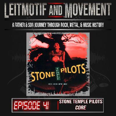 Episode 41 - Stone Temple Pilots "Core" Episode 41 - Stone Temple Pilots "Core"