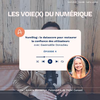 Numdiag, le datascore pour restaurer la confiance des utilisateurs avec Gwenaëlle Donadieu