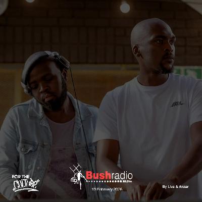 Episode 125: For The Culture Sessions (Live&Anzar live at Bush Radio FM - 19 February 2026)
