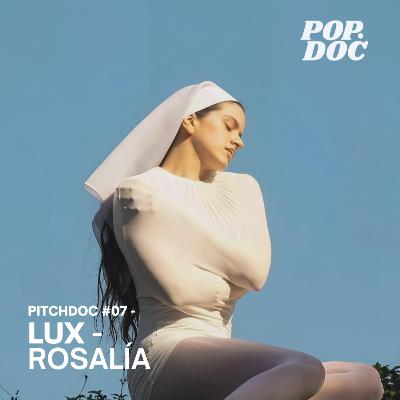 "Lux" , de Rosalía - [PITCHDOC #07]
