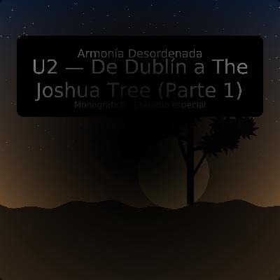 U2 — De Dublín a The Joshua Tree (Parte 1): fe, ruido y horizontes U2 — De Dublín a The Joshua Tree (Parte 1): fe, ruido y horizontes