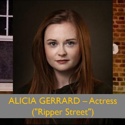 Alicia Gerrard - Actress ("Ripper Street") - Talks beyond time and place Mini Episode Alicia Gerrard - Actress ("Ripper Street") - Talks beyond time and place Mini Episode