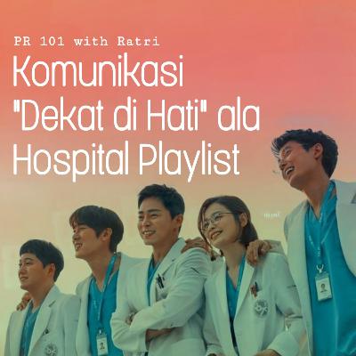 Komunikasi "Dekat di Hati" ala Hospital Playlist