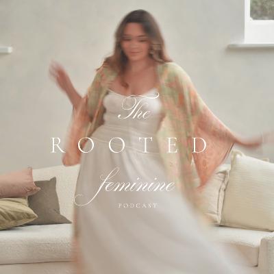 Chapter 1: What is the Rooted Feminine & Opening up about my journey